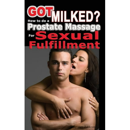 Got Milked? How to do a Prostate Massage (Milking) for Sexual Fulfillment - (Best Prostate Milking Device)