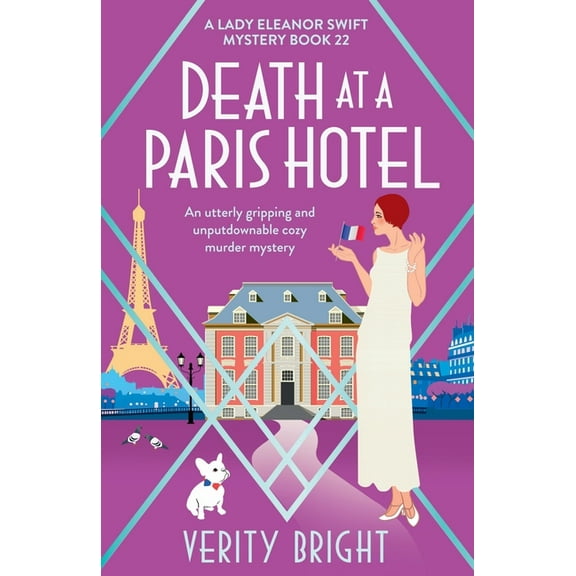 A Lady Eleanor Swift Mystery Death at a Paris Hotel: An utterly gripping and unputdownable cozy murder mystery, Book 22, (Paperback)