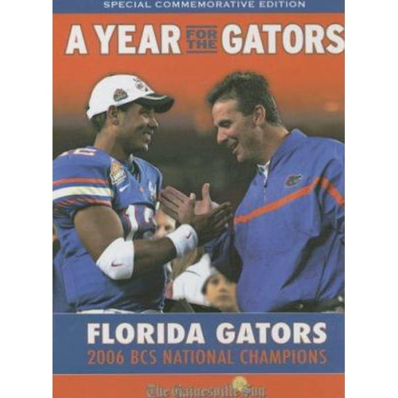 Pre-Owned A Year for the Gators: Florida Gators: 2006 BCS National Champions (Hardcover) 1596702613 9781596702615
