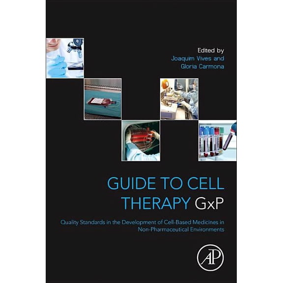 Guide to Cell Therapy Gxp: Quality Standards in the Development of Cell-Based Medicines in Non-Pharmaceutical Environmen, (Paperback)