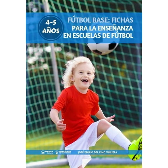 Fútbol Base : Fichas para la enseñanza en Escuelas de Fútbol 4-5 años (Paperback)