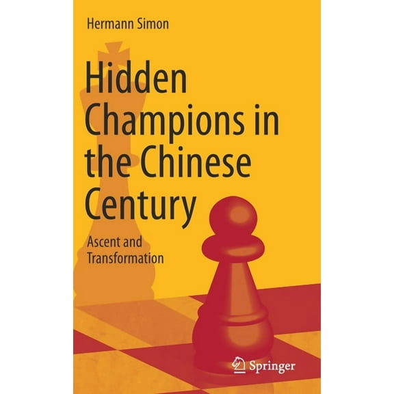 Hidden Champions in the Chinese Century: Ascent and Transformation, (Hardcover)