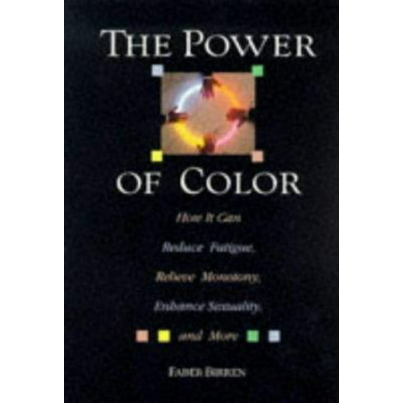 Pre-Owned The Power of Color: How It Can Reduce Fatigue, Relieve Monotony, Enhance Sexuality and More (Paperback) 080651857X 9780806518572