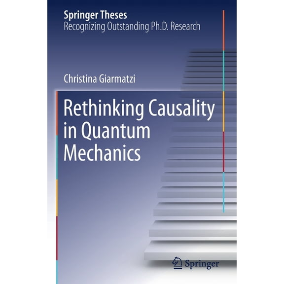 Springer Theses Rethinking Causality in Quantum Mechanics, (Paperback)
