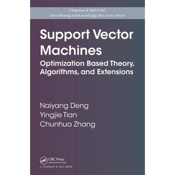 Pre-Owned Chapman & Hall/CRC Data Mining and Knowl Support Vector Machines: Optimization Based Theory, Algorithms, and Extensions, (Hardcover)
