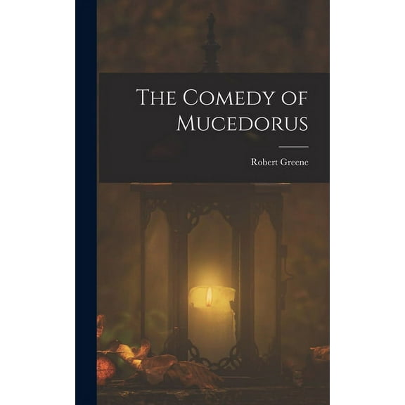 The Comedy of Mucedorus, (Hardcover)