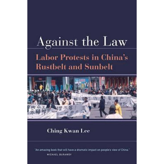 Pre-Owned Against the Law: Labor Protests in China's Rustbelt and Sunbelt (Paperback) 0520250974 9780520250970