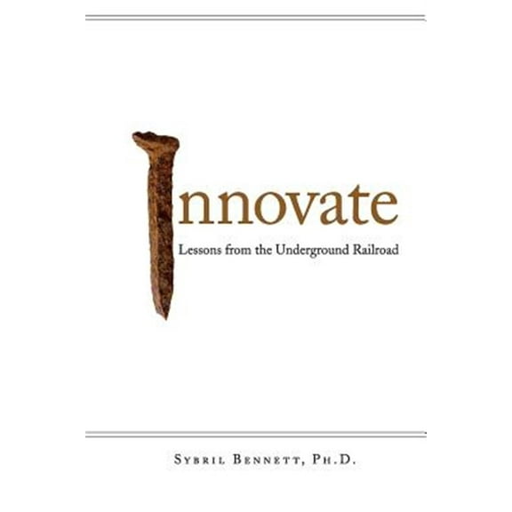 Innovate: Lessons From The Underground Railroad
