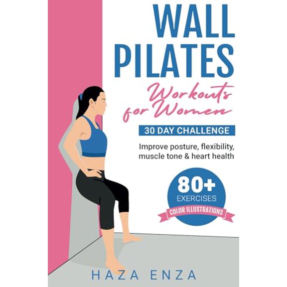 Pre-Owned Wall PIlates Workouts for Women: 30 day challenge | improve posture, flexibility, muscle tone &amp; heart health | 80+ exercises | color illustrations, 9781961624771, 196162477X, Paperback,