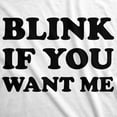 thumbnail image 2 of Mens Blink If You Want Me Funny Flirting Sarcastic Pick Up Line T shirt Graphic Tees, 2 of 9