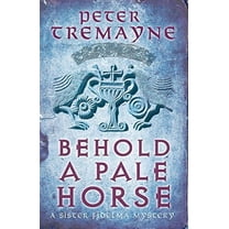 Behold A Pale Horse (Sister Fidelma Mysteries Book 22)
