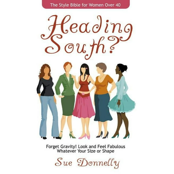 Heading South?: The Style Bible for Women Over 40 (Paperback)