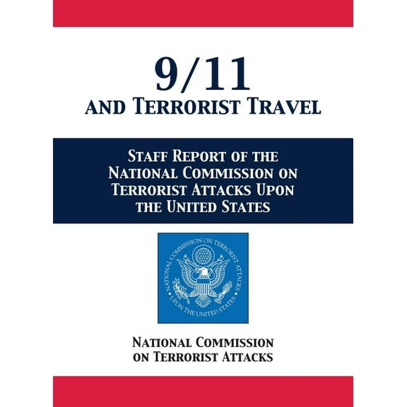 9/11 and Terrorist Travel: Staff Report of the National Commission on Terrorist Attacks Upon the United States, (Hardcover)