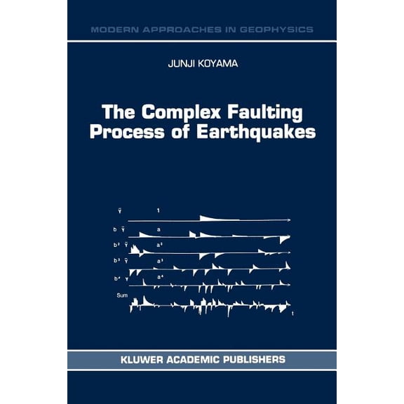 Modern Approaches in Geophysics The Complex Faulting Process of Earthquakes, Book 16, (Paperback)