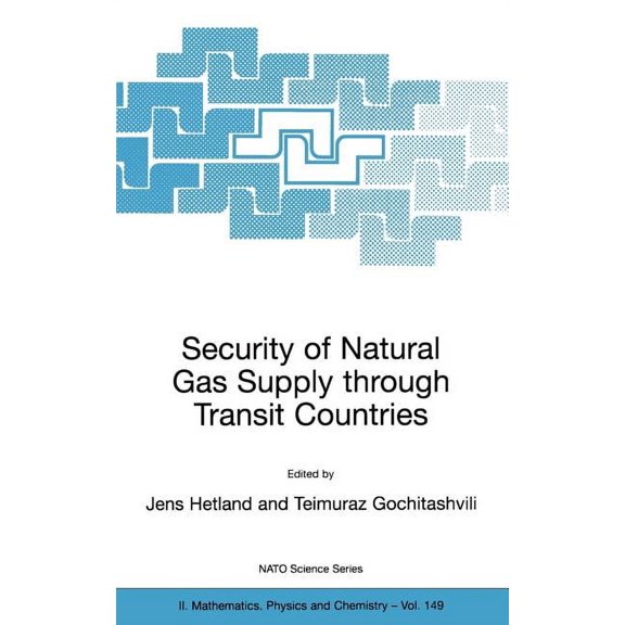 NATO Science Series II: Mathematics, Phy Security of Natural Gas Supply Through Transit Countries, Book 149, (Hardcover)