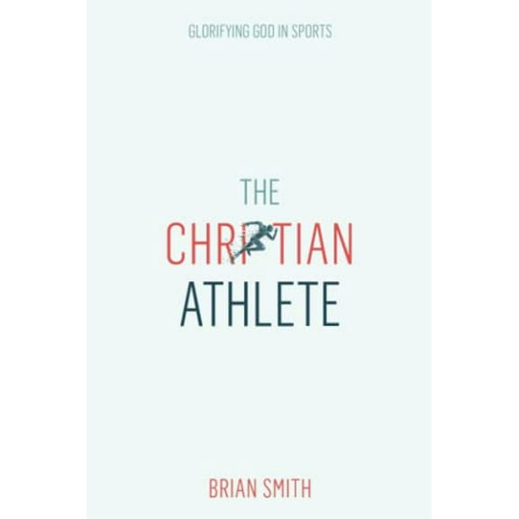 Pre-Owned The Christian Athlete: Glorifying God in Sports Paperback