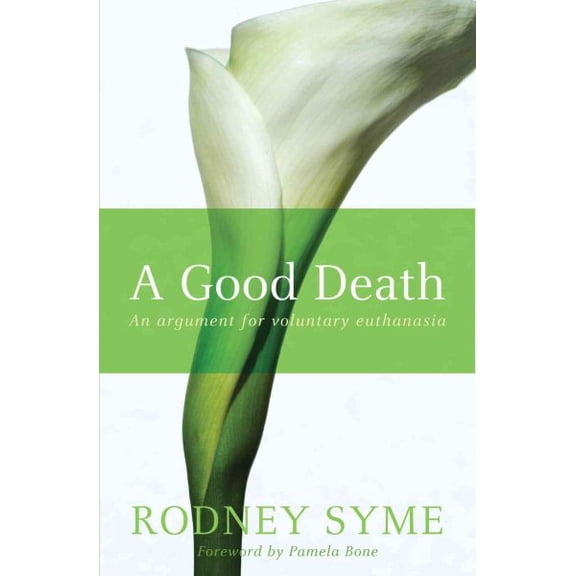 A Good Death : An Argument for Voluntary Euthanasia (Paperback)