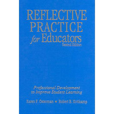 Reflective Practice for Educators : Professional Development to Improve Student (Best Practices In Professional Development For Educators)