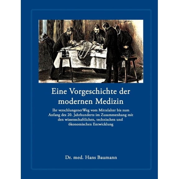 Eine Vorgeschichte der modernen Medizin, (Paperback)