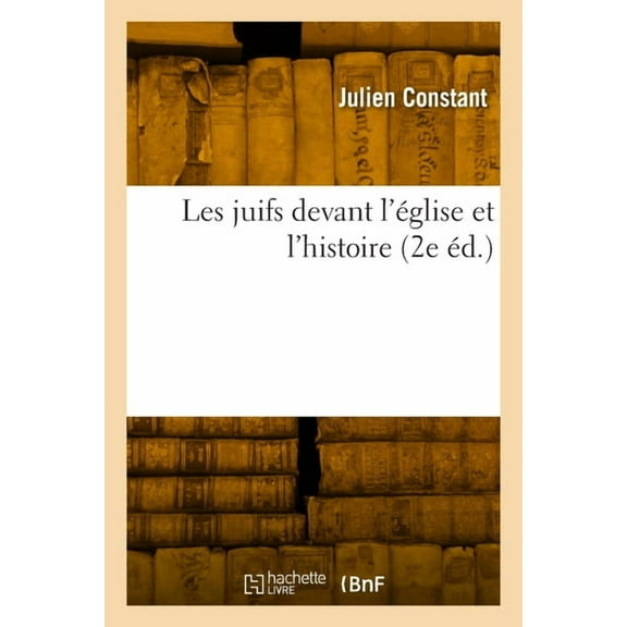 Religion: Les Juifs Devant l'Église Et l'Histoire (2e Éd.) (Paperback)