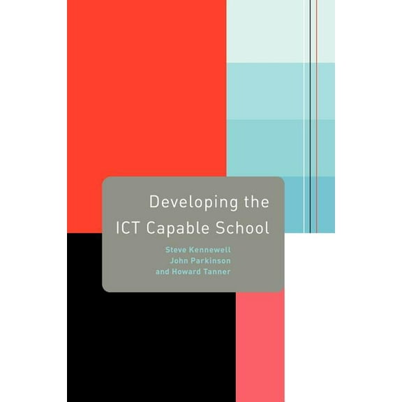 Developing the ICT Capable School, (Paperback)