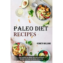 Paleo Diet Recipes: The Guide That Shows the Secrets of Paleo Diet (Paleo Recipes for Weight Loss and Good Health), (Paperback)