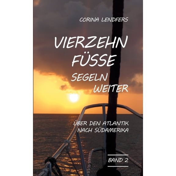 Vierzehn Füsse segeln weiter : Über den Atlantik nach Südamerika (Paperback)