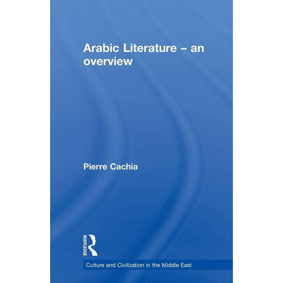 Culture and Civilization in the Middle E Arabic Literature: An Overview, (Paperback)