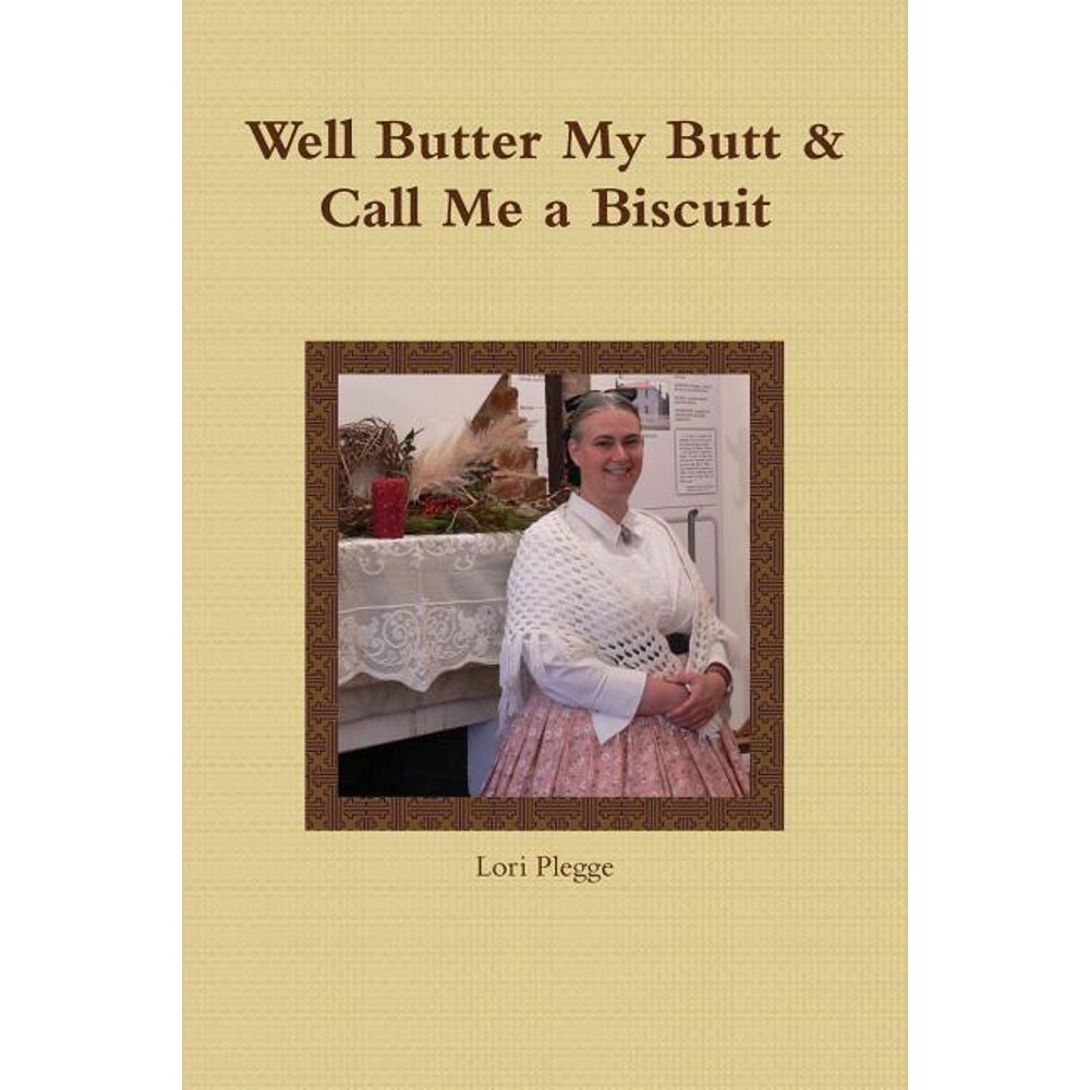 Well, Butter My Butt & Call Me A Biscuit (Paperback)