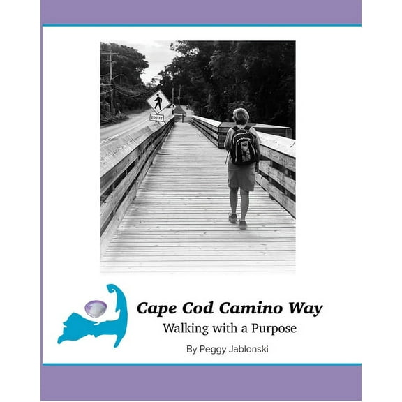 Cape Cod Camino Way: Walking with a Purpose, (Paperback)