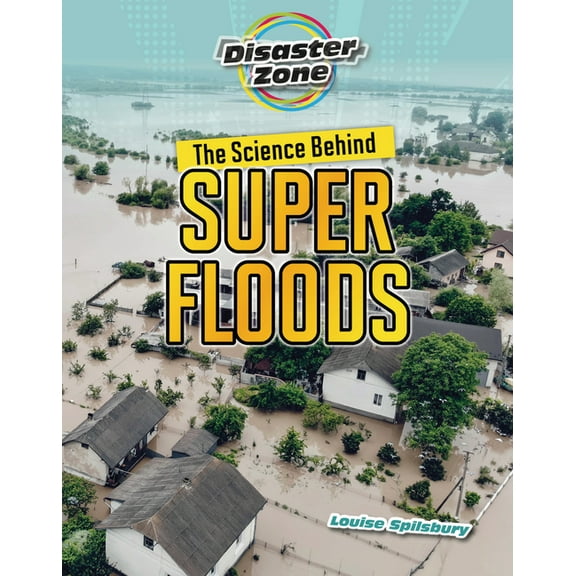 Disaster Zone: The Science Behind Super Floods (Paperback)