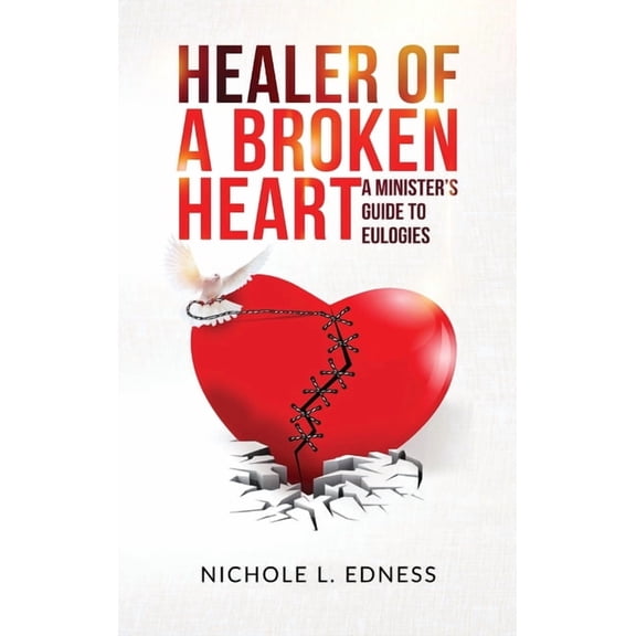 Healer of A Broken Heart: A Minister's Guide to Eulogies, (Hardcover)