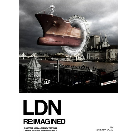LDN Reimagined : A Surreal Visual Journey that will Change Your Perception of London (Hardcover)