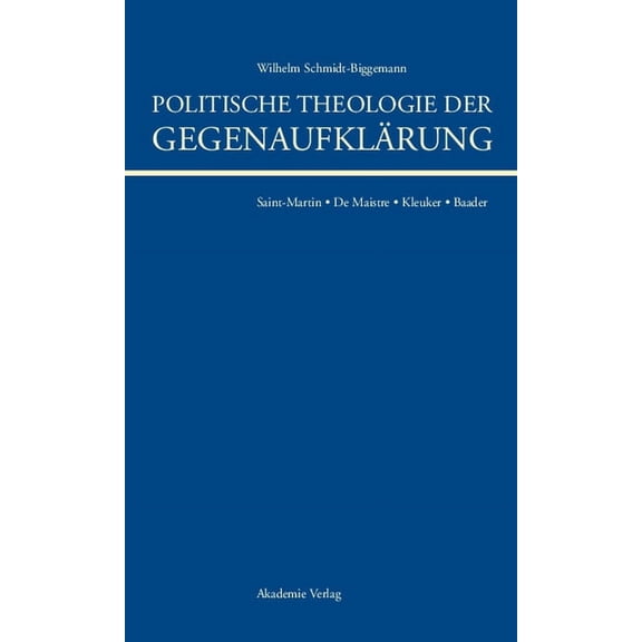 Politische Theologie Der Gegenaufklärung: de Maistre, Saint-Martin, Kleuker, Baader, (Hardcover)