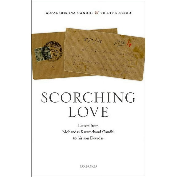 Scorching Love: Letters from Mohandas Karamchand Gandhi to His Son, Devadas, (Hardcover)