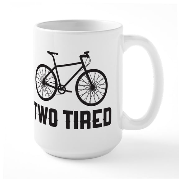 CafePress - Two Tired - 15 oz Ceramic Large White Novelty Mug