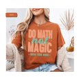 thumbnail image 2 of Funny Math Teacher Shirts, Do Math Not Magic Shirt, Math Meme Shirt, The Math Ain't Mathin, 2 of 8