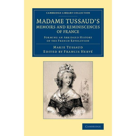 Madame Tussaud's Memoirs And Reminiscences Of France