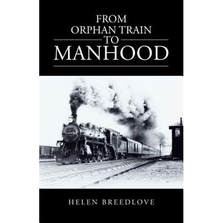From Orphan Train to Manhood - eBook