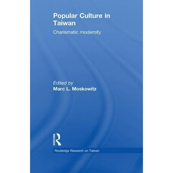 Routledge Research on Taiwan Popular Culture in Taiwan: Charismatic Modernity, (Paperback)