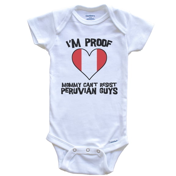I'm Proof Mommy Can't Resist Peruvian Guys Peru Flag Heart Baby Bodysuit, 0-3 Months White