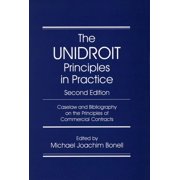 The Unidroit Principles in Practice: Caselaw and Bibliography on the Unidroit Principles of International Commercial Con, (Paperback)