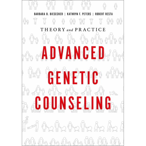 Advanced Genetic Counseling: Theory and Practice, (Paperback)