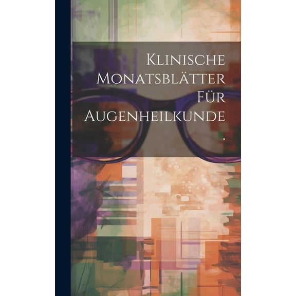 Klinische Monatsblätter für Augenheilkunde. (Hardcover)