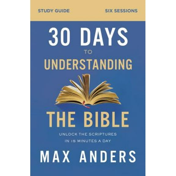 Pre-Owned 30 Days to Understanding the Bible : Study Guide: Unlock the Scriptures in 15 Minutes a Day (Paperback) 9780310112167