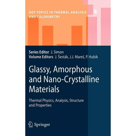 Hot Topics in Thermal Analysis and Calor Glassy, Amorphous and Nano-Crystalline Materials: Thermal Physics, Analysis, Structure and Properties, Book 8, (Hardcover)