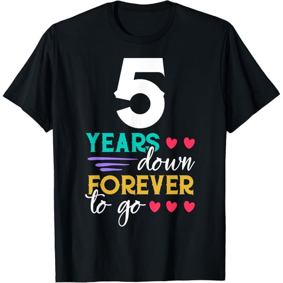 5 Years Down Forever Anniversary Tee 5th Wedding Anniversary T-ShirtMen's and women's gift, black and white T-shirt, size: Extra large S-4XL