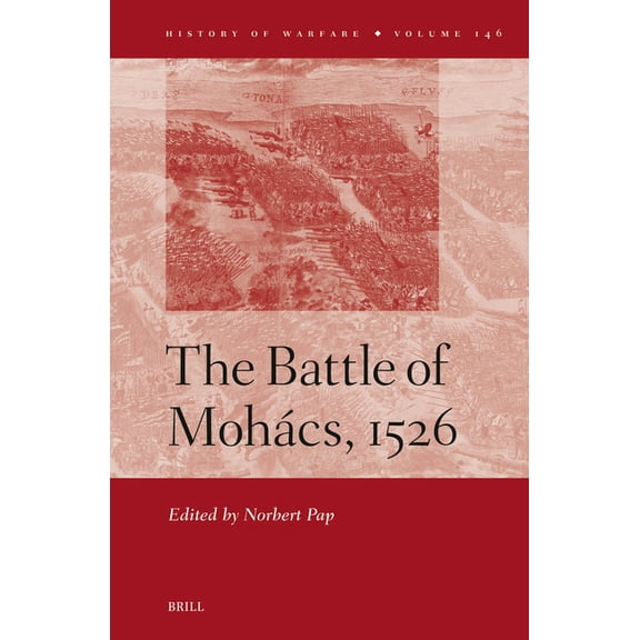 History of Warfare The Battle of Mohács, 1526, Book 146, (Hardcover)