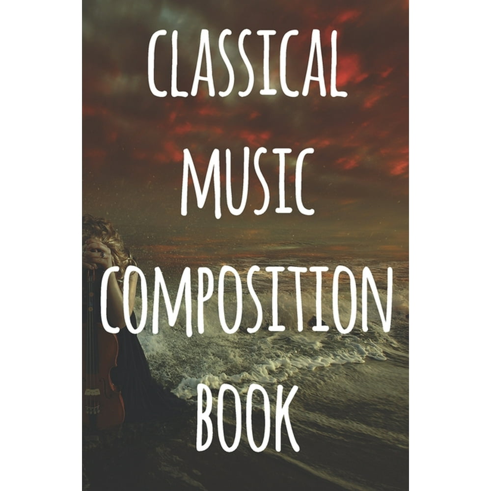 Classical Music Composition Book The perfect way to record your