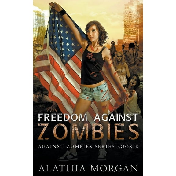 Against Zombies Freedom Against Zombies, Book 8, (Paperback)